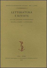 Letteratura e riviste. Atti del Convegno internazionale (Milano, 31 marzo-2 aprile 2004). Vol. 1  - Libro Ist. Editoriali e Poligrafici 2005, Rivista di letteratura italiana | libraccio.click