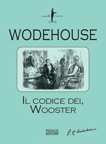 Il codice dei Wooster - Pelham G. Wodehouse - Libro Polillo 2020, I Jeeves | libraccio.click
