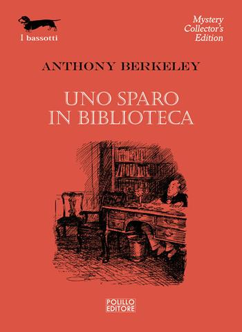 Uno sparo in biblioteca - Anthony Berkeley - Libro Polillo 2024, I bassotti | libraccio.click