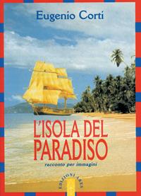 L'isola del paradiso. Racconto per immagini - Eugenio Corti - Libro Ares 2000, Opere di Eugenio Corti | libraccio.click