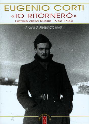 «Io ritornerò». Lettere dalla Russia 1942-1943 - Eugenio Corti - Libro Ares 2015, Opere di Eugenio Corti | libraccio.click