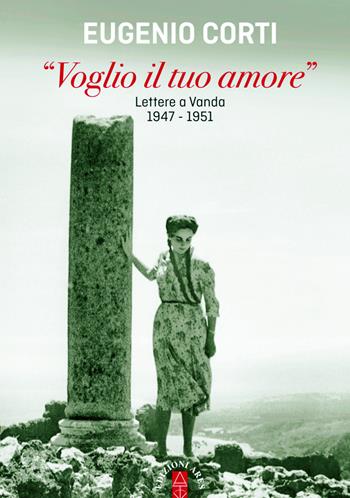«Voglio il tuo amore». Lettere a Vanda 1947-1951 - Eugenio Corti - Libro Ares 2019, Opere di Eugenio Corti | libraccio.click