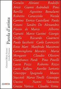 Parola d'artista. Dall'esperienza aniconica: scritti di artisti italiani 1960-2006. Ediz. illustrata - Giovanni M. Accame, Gisella Vismara - Libro Charta 2007, Parole di Charta | libraccio.click