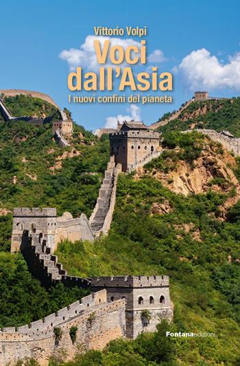 Voci dall'Asia. I nuovi confini del pianeta - Vittorio Volpi - Libro Fontana Edizioni 2025 | libraccio.click