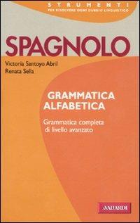 Spagnolo. Grammatica alfabetica - Victoria Santoyo Abril, Renata Sella - Libro Vallardi A. 1998, Strumenti | libraccio.click