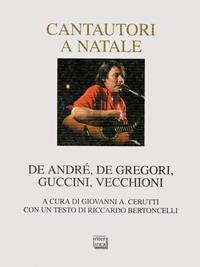 Cantautori a Natale. De Andrè, De Gregori, Guccini, Vecchioni  - Libro Interlinea 2008, Nativitas | libraccio.click