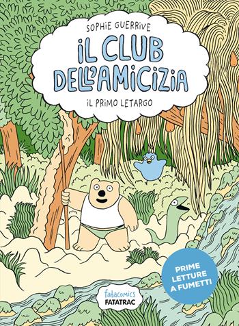 Il primo letargo. Il club dell'amicizia. Vol. 1 - Sophie Guerrive - Libro Fatatrac 2025, Fatacomics | libraccio.click