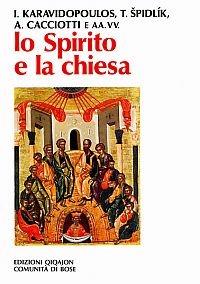 Lo spirito e la Chiesa. La dimensione ecclesiale della spiritualità - Ioannis Karavidopoulos, Tomás Spidlík, Alvaro Cacciotti - Libro Qiqajon 1998, Spiritualità orientale | libraccio.click