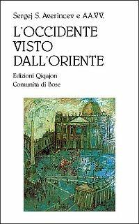 L'Occidente visto dall'Oriente. Reazioni di intellettuali russi all'ecumenismo occidentale - Ol'ga Sedakova, Vladimir Zelinskij - Libro Qiqajon 2001, Spiritualità orientale | libraccio.click
