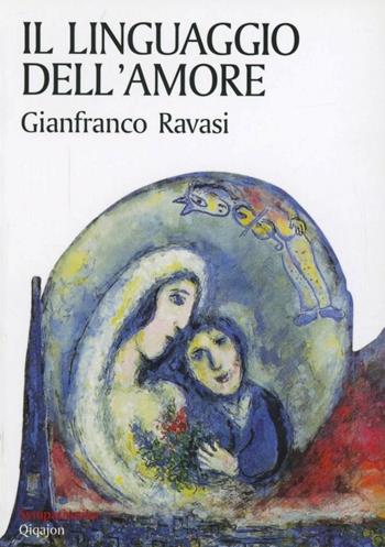 Il linguaggio dell'amore. Una lettura del Cantico dei cantici - Gianfranco Ravasi - Libro Qiqajon 2005, Sympathetika | libraccio.click
