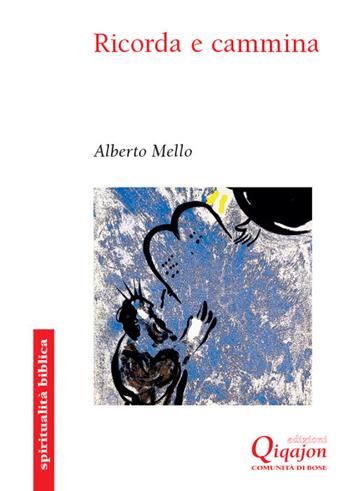 Ricorda e cammina. Deuteronomio, una rilettura profetica - Alberto Mello - Libro Qiqajon 2019, Spiritualità biblica | libraccio.click