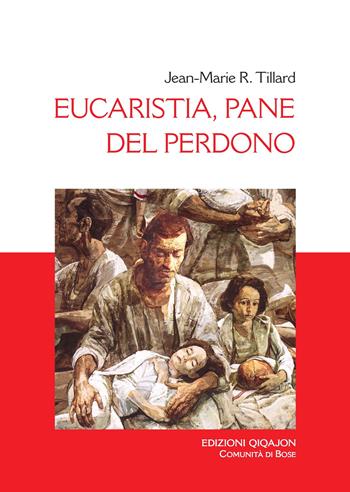 Eucaristia, pane del perdono - Jean-Marie R. Tillard - Libro Qiqajon 2020, Liturgia e vita | libraccio.click