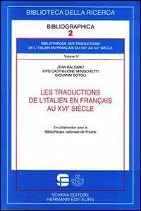 Les traductions de l'italien en français au XVIe siècle. Vol. 4 - Jean Balsamo, Vito Castiglione Minischetti - Libro Schena Editore 2009, Biblioteca della ricerca. Bibliographica | libraccio.click