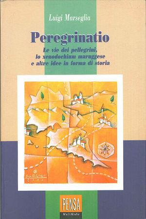 Peregrinatio. Le vie dei pellegrini, lo xenodochium maruggese e altre idee in forma di storia - Luigi Marseglia - Libro Pensa Multimedia 2001, La stadera | libraccio.click