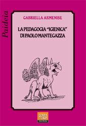 La pedagogia «igienica» di Paolo Mantegazza - Gabriella Armenise - Libro Pensa Multimedia 2003, Paideia | libraccio.click