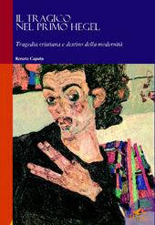 Il tragico nel primo Hegel. Tragedia cristiana e destino della modernità - Renato Caputo - Libro Pensa Multimedia 2006, Humanities | libraccio.click
