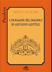 L' immagine del fascismo in Giovanni Gentile - Hervé Antonio Cavallera - Libro Pensa Multimedia 2008, Paideia | libraccio.click