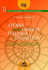 Storia della lingua italiana e didattica - Francesca Malagnini - Libro Pensa Multimedia 2009, Frontiere didattica insegnam. secondario | libraccio.click
