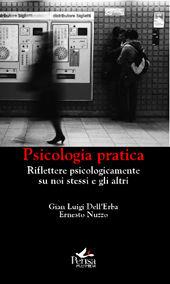 Psicologia pratica. Riflettere psicologicamente su noi stessi e gli altri - Gian Luigi Dell'Erba, Ernesto Nuzzo - Libro Pensa Multimedia 2010 | libraccio.click