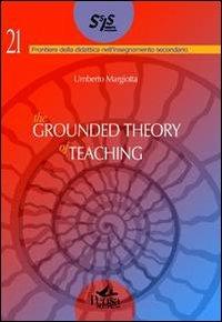The grounded the theory of teaching. Ediz. multilingue - Umberto Margiotta - Libro Pensa Multimedia 2011, Frontiere didattica insegnam. secondario | libraccio.click