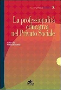 La professionalità educativa nel privato sociale - Carla Xodo Cegolon, Melania Bortolotto - Libro Pensa Multimedia 2011, Scuola, lavoro e professioni | libraccio.click
