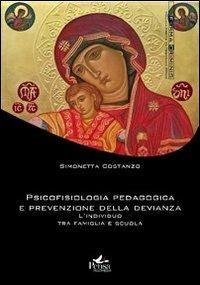 Psicofisiologia pedagogica e prevenzione della devianza. L'individuo tra famiglia e scuola - Simonetta Costanzo - Libro Pensa Multimedia 2012, Forma criminis | libraccio.click