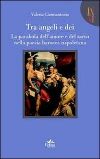 Tra angeli e dei. La parabola dell'amore e del sacro nella poesia barocca napoletana - Valeria Giannantonio - Libro Pensa Multimedia 2011, Mneme | libraccio.click