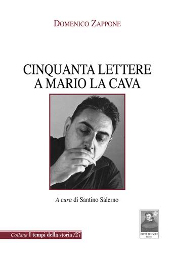 Cinquanta lettere a Mario La Cava - Domenico Zappone - Libro Città del Sole Edizioni 2019, I tempi della storia | libraccio.click