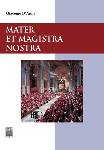 Mater et Magistra nostra - Giacomo D'Anna - Libro Città del Sole Edizioni 2021, Il pensiero religioso | libraccio.click
