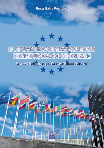 Il fenomeno metropolitano nell'Europa occidentale. Una visione integrata multidisciplinare - Rosa Italia Fontana - Libro Città del Sole Edizioni 2022, Omnibus | libraccio.click