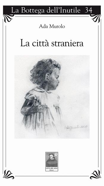 La città straniera - Ada Murolo - Libro Città del Sole Edizioni 2022, La bottega dell'inutile | libraccio.click
