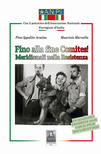 Fino alla fine Comites! Meridionali nella Resistenza - Pino Ippolito Armino, Maurizio Marzolla - Libro Città del Sole Edizioni 2024, Omnibus | libraccio.click