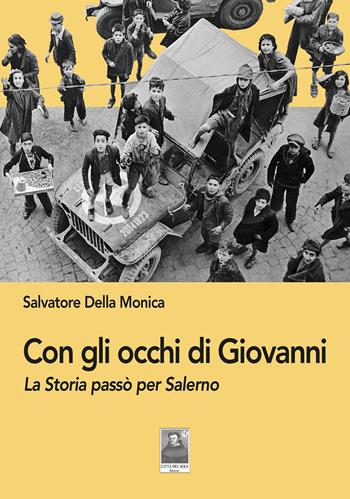 Con gli occhi di Giovanni. La Storia passò per Salerno - Salvatore Della Monica - Libro Città del Sole Edizioni 2026, La vita narrata | libraccio.click