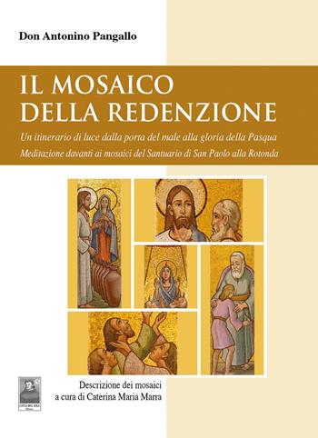 Il mosaico della Redenzione. Un itinerario di luce dalla porta del male alla gloria della Pasqua. Meditazione davanti ai mosaici del santuario di San Paolo alla Rotonda - Antonino Pangallo - Libro Città del Sole Edizioni 2026, Il pensiero religioso | libraccio.click