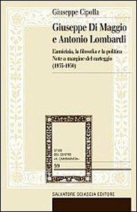 Giuseppe Di Maggio e Antonio Lombardi. L'amicizia, la filosofia e la politica. Note a margine del carteggio (1935-1950) - Giuseppe Cipolla - Libro Sciascia 2007, Centro studi Cammarata | libraccio.click