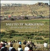 Saluto te Agrigento. La città accoglie Giovanni Paolo II. Ediz. illustrata