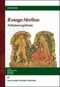 Il mago Merlino. Nebulosa o galassia - Emilio Renda - Libro Sciascia 2011, Studi dell'Istituto Gramsci siciliano | libraccio.click