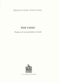 Per Tasso. Proposte di restauri critici e testuali - Carmine Chiodo, Paolo Luparia - Libro Vecchiarelli 2007, Cinquecento, testi e studi letter. ital. | libraccio.click
