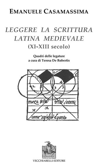 Leggere la scrittura latina e medievale (XI-XII) secolo) - Emanuele Casamassima - Libro Vecchiarelli 2022 | libraccio.click