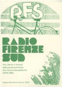 Radio Firenze sud. Vita, morte e miracoli della piccola emittente che rinunciò alla pubblicità (1978-1985)  - Libro Pagnini 2008, Studi ricerche documenti | libraccio.click