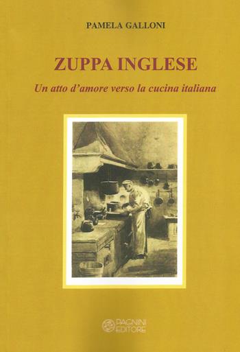 Zuppa inglese. Un atto d'amore verso la cucina italiana - Pamela Galloni - Libro Pagnini 2019, Tracce | libraccio.click