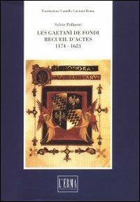 Les Gaetani de Fondi. Recuil d'actes (1174-1623) - Sylvie Pollastri - Libro L'Erma di Bretschneider 1998, Studi e documenti d'archivio | libraccio.click