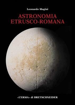 Astronomia etrusco-romana - Leonardo Magini - Libro L'Erma di Bretschneider 2003 | libraccio.click