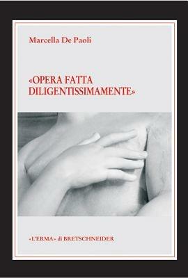 Opera fatta diligentissimamente. Restauri di sculture classiche a Venezia tra Quattro e Cinquecento - Marcella De Paoli - Libro L'Erma di Bretschneider 2004, Le rovine circolari | libraccio.click