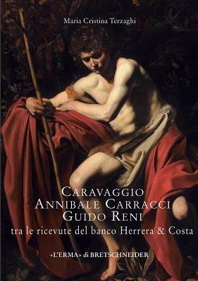 Caravaggio, Annibale Carracci, Guido Reni tra le ricevute del banco Herrera & Costa - M. Cristina Terzaghi - Libro L'Erma di Bretschneider 2007, Lermarte | libraccio.click