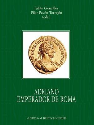 Adriano emperador de Roma - J. Gonzalez Fernandez, Pilar Pavón Torrejón - Libro L'Erma di Bretschneider 2009, Hispania Antigua. Serie Historica | libraccio.click
