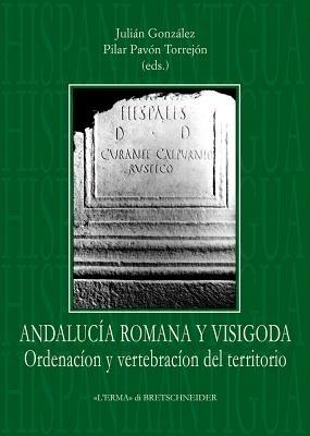 Andalucía romana y visigoda. Ordenación del vertebración del territorio  - Libro L'Erma di Bretschneider 2009, Hispania Antigua. Serie Historica | libraccio.click