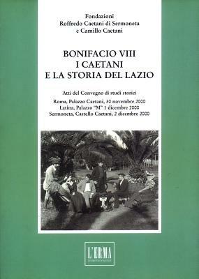 Bonifacio VIII. I caetani e la storia del Lazio  - Libro L'Erma di Bretschneider 2004, Studi e documenti d'archivio | libraccio.click