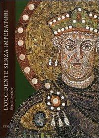 L' occidente senza imperatori. Vicende politiche e costituzionali nell'ultimo secolo dell'Impero Romano d'Occidente 455-565 d.C. - Orazio Licandro - Libro L'Erma di Bretschneider 2012, Todeo | libraccio.click
