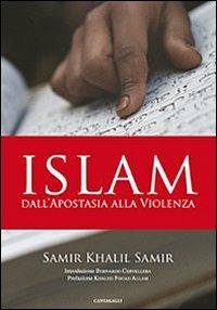 Islam. Dall'apostasia alla violenza - Khalil Samir - Libro Cantagalli 2008 | libraccio.click